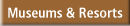 Museums & Resorts